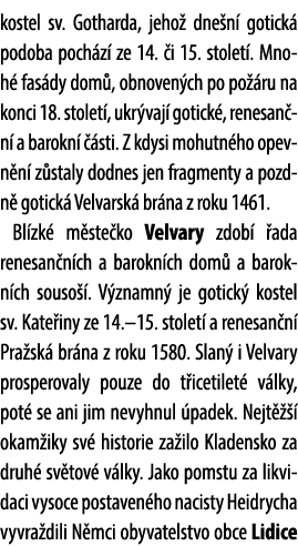 kostel sv. Gotharda, jeho dne n  gotick  podoba poch z  ze 14.  i 15. stolet . Mnoh  fas dy dom , obnoven ch po po  ...