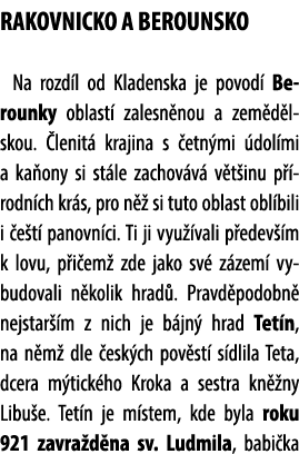 RAKOVNICKO A BEROUNSKO Na rozd l od Kladenska je povod Berounky oblast  zalesn nou a zem d lskou.  lenit  krajina s ...
