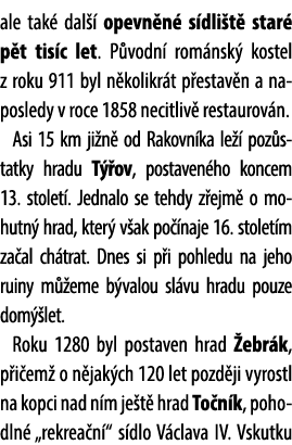 ale tak dal   opevn n  s dli t  star  p t tis c let. P vodn  rom nsk  kostel z roku 911 byl n kolikr t p estav n a n...