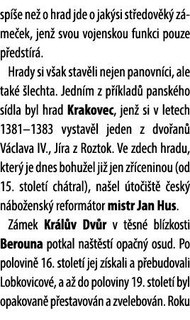 sp e ne  o hrad jde o jak si st edov k  z me ek, jen  svou vojenskou funkci pouze p edst r . Hrady si v ak stav li n...