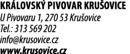 KR LOVSK PIVOVAR KRU OVICE U Pivovaru 1, 270 53 Kru ovice Tel.: 313 569 202 info@krusovice.cz www.krusovice.cz