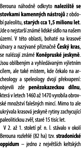 Berouna n hodn odkryto nalezi t  se stovkami kamenn ch n stroj  z obdob  paleolitu, star ch cca 1,5 milionu let. Jde...