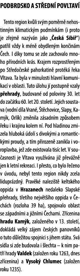 PODBRDSKO A ST EDN POVLTAV  Tento region kv li sv m pom rn  nehostinn m klimatick m podm nk m (i proto je z ejm  naz...