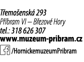 T emo ensk 293 P  bram VI – B ezov  Hory tel.: 318 626 307 www.muzeum pribram.cz ￼ /HornickemuzeumPribram