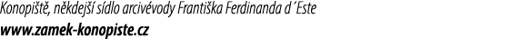 Konopi t , n kdej  s dlo arciv vody Franti ka Ferdinanda d´Este www.zamek konopiste.cz