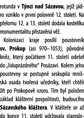 rotunda v T nci nad S zavou, jej  j dro vzniklo v prvn  polovin  12. stolet . Na p elomu 12. a 13. stolet  dodala ko...