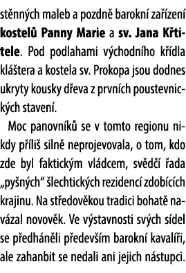 st nn ch maleb a pozdn barokn  za  zen  kostel  Panny Marie a sv. Jana K titele. Pod podlahami v chodn ho k  dla kl ...