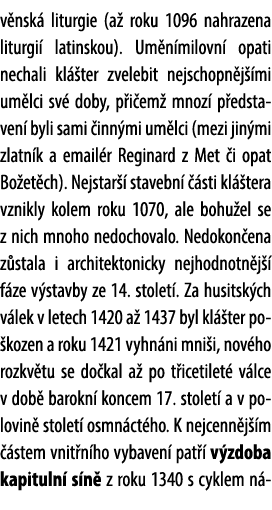 v nsk liturgie (a  roku 1096 nahrazena liturgi  latinskou). Um n milovn  opati nechali kl  ter zvelebit nejschopn j ...