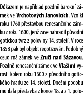 D kazem je nap klad pozdn  barokn  z mek ve Vrchotov ch Janovic ch. Vznikl roku 1760 p estavbou renesan n ho z mku z...