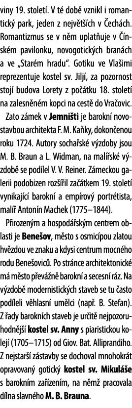 viny 19. stolet . V t dob  vznikl i romantick  park, jeden z nejv t  ch v  ech ch. Romantizmus se v n m uplat uje v ...