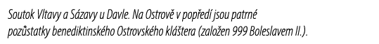 Soutok Vltavy a S zavy u Davle. Na Ostrov v pop ed  jsou patrn  poz statky benediktinsk ho Ostrovsk ho kl  tera (zal...