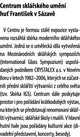Centrum skl sk ho um n  hu  Franti ek v S zav  V Centru je formou st l  expozice vystavena rozs hl  sb rka modern ho...