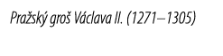 Pra sk gro  V clava II. (1271–1305)