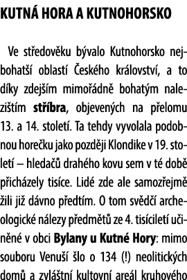 KUTN HORA A KUTNOHORSKO Ve st edov ku b valo Kutnohorsko nejbohat   oblast   esk ho kr lovstv , a to d ky zdej  m mi...