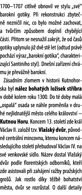 1700–1707 citliv obnovil ve stylu „sv “ barokn  gotiky. P i rekonstrukci zbyte n  nezni il nic, co bylo mo n  zachov...
