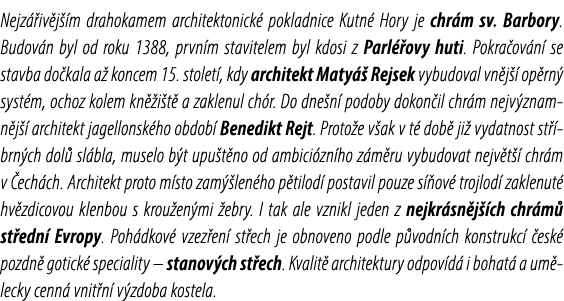 Nejz iv j  m drahokamem architektonick  pokladnice Kutn  Hory je chr m sv. Barbory. Budov n byl od roku 1388, prvn m...