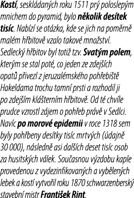 Kost , seskl dan ch roku 1511 pr poloslep m mnichem do pyramid, bylo n kolik des tek tis c. Nab z  se ot zka, kde se...