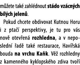 m ete tak  zahl dnout st do vz cn ch b l ch jelen . Pokud chcete obdivovat Kutnou Horu i z pta   perspektivy, je tu ...