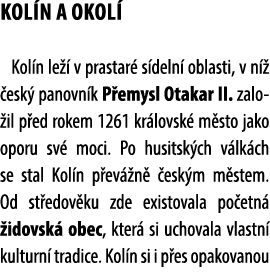 Kol n a okol Kol n le   v prastar  s deln  oblasti, v n    esk  panovn k P emysl Otakar II. zalo il p ed rokem 1261 ...