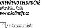 Otev eno celoro n ulice M ru, Kol n www.kolinzije.cz ￼ / infocentrumkolin