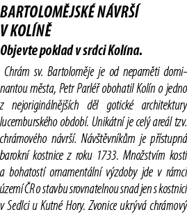BARTOLOM JSK N VR   V KOL N  Objevte poklad v srdci Kol na. Chr m sv. Bartolom je je od nepam ti domi nantou m sta, ...