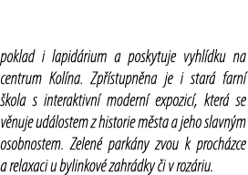 poklad i lapid rium a poskytuje vyhl dku na centrum Kol na. Zp stupn na je i star  farn   kola s interaktivn  modern...