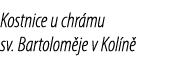 Kostnice u chr mu sv. Bartolom je v Kol n 