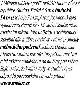 V M ln ku m ete spat it nej ir   studnu v  esk  republice. Studna,  irok  4,5 m a hlubok  54 m (z toho je 7 m zaplav...