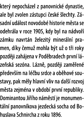 kter nepoch zel z panovnick  dynastie, ale byl zvolen z stupci  esk   lechty. Z sadn  ud lost novodob  historie m st...