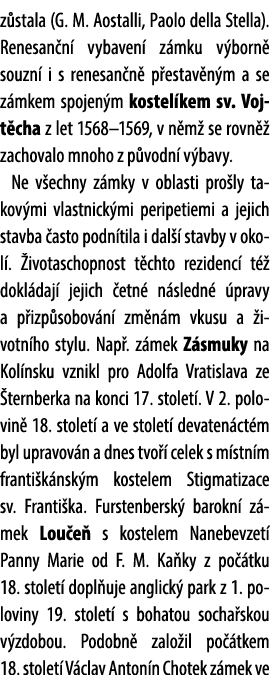 z stala (G. M. Aostalli, Paolo della Stella). Renesan n vybaven  z mku v born  souzn  i s renesan n  p estav n m a s...