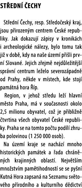 ST EDN  ECHY St edn   echy, resp. St edo esk  kraj, jsou p irozen m centrem  esk  republiky. Jak dokazuj  z pisy v k...