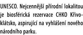 UNESCO. Nejcenn j  p  rodn  lokalitou je biosf rick  rezervace CHKO K ivokl tsko, aspiruj c  na vyhl  en  nov ho n r...