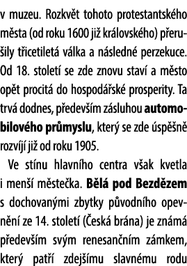 v muzeu. Rozkv t tohoto protestantsk ho m sta (od roku 1600 ji kr lovsk ho) p eru ily t icetilet  v lka a n sledn  p...