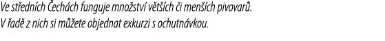 Ve st edn ch ech ch funguje mno stv  v t  ch  i men  ch pivovar . V  ad  z nich si m  ete objednat exkurzi s ochutn ...