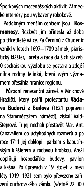  porkov ch mecen sk ch aktivit. Z meck  interi ry jsou vybaveny rokokov . Podobn m men  m centrem jsou i Kosmonosy. ...
