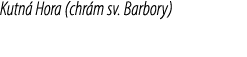 Kutn Hora (chr m sv. Barbory)