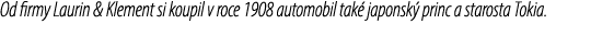 Od firmy Laurin & Klement si koupil v roce 1908 automobil tak japonsk  princ a starosta Tokia.