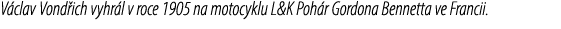 V clav Vond ich vyhr l v roce 1905 na motocyklu L&K Poh r Gordona Bennetta ve Francii.
