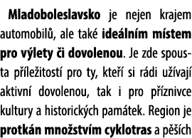 Mladoboleslavsko je nejen krajem automobil , ale tak ide ln m m stem pro v lety  i dovolenou. Je zde spousta p  le i...