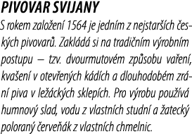 Pivovar Svijany S rokem zalo en 1564 je jedn m z nejstar  ch  esk ch pivovar . Zakl d  si na tradi n m v robn m post...