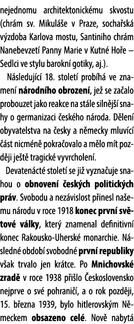 nejednomu architektonick mu skvostu (chr m sv. Mikul e v Praze, socha sk  v zdoba Karlova mostu, Santiniho chr m Nan...