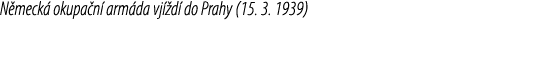 N meck okupa n  arm da vj  d  do Prahy (15. 3. 1939)