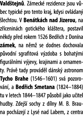 Vald tejn . Z meck rezidence jsou v bec typick  pro tento kraj, kdysi ovl dan   lechtou. V Ben tk ch nad Jizerou, na...