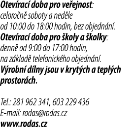 Otev rac doba pro ve ejnost: celoro n  soboty a ned le od 10:00 do 18:00 hodin, bez objedn n . Otev rac  doba pro  k...
