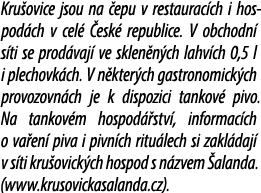 Kru ovice jsou na epu v restaurac ch i hospod ch v cel   esk  republice. V obchodn  s ti se prod vaj  ve sklen n ch ...