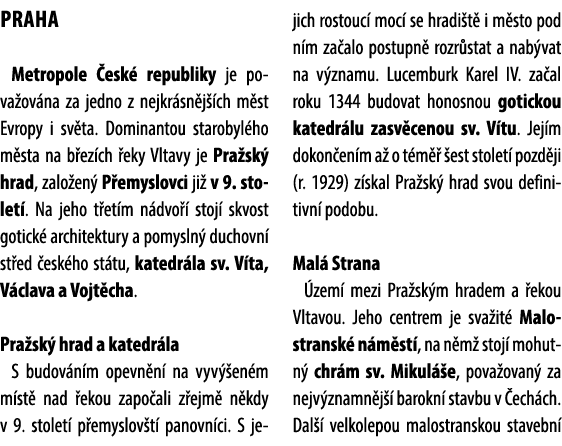 Praha Metropole esk  republiky je pova ov na za jedno z nejkr sn j  ch m st Evropy i sv ta. Dominantou starobyl ho m...