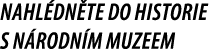 Nahl dn te do historie s N rodn m muzeem