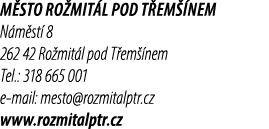 M sto Ro mit l pod T em nem N m st  8 262 42 Ro mit l pod T em  nem Tel.: 318 665 001 e mail: mesto@rozmitalptr.cz w...