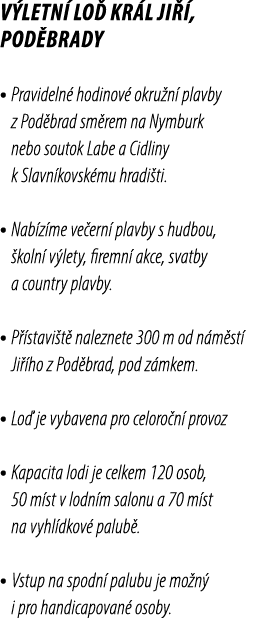 V letn lo  Kr l Ji  , Pod brady • Pravideln  hodinov  okru n  plavby z Pod brad sm rem na Nymburk nebo soutok Labe a...