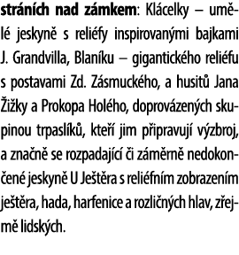str n ch nad z mkem: Kl celky – um l jeskyn  s reli fy inspirovan mi bajkami J. Grandvilla, Blan ku – gigantick ho r...